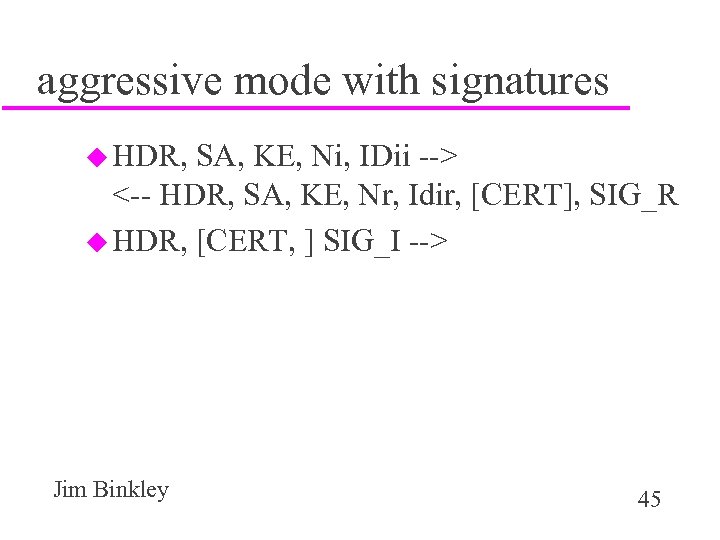 aggressive mode with signatures u HDR, SA, KE, Ni, IDii --> <-- HDR, SA,