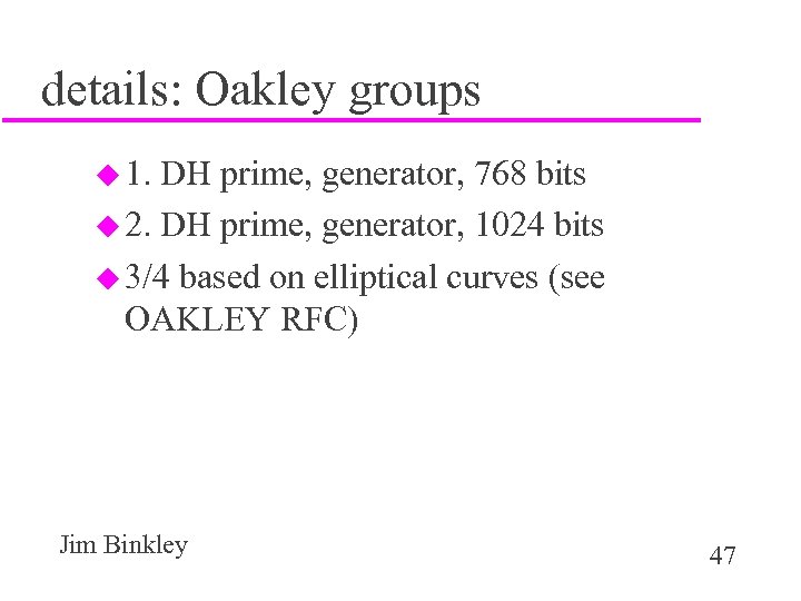 details: Oakley groups u 1. DH prime, generator, 768 bits u 2. DH prime,
