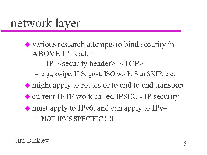 network layer u various research attempts to bind security in ABOVE IP header IP