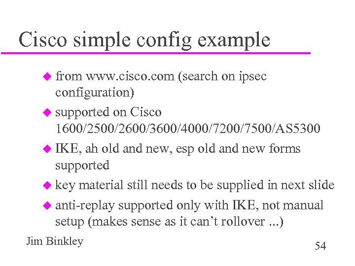 Cisco simple config example u from www. cisco. com (search on ipsec configuration) u