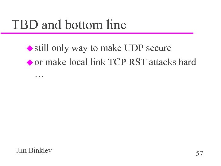 TBD and bottom line u still only way to make UDP secure u or