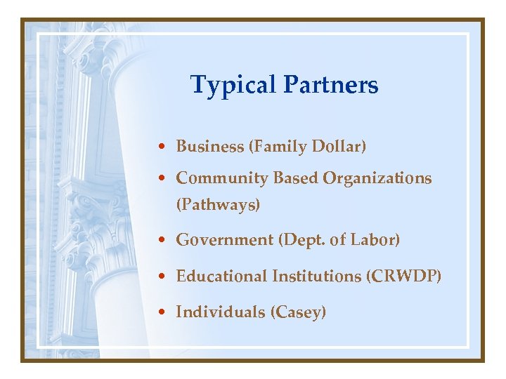 Typical Partners • Business (Family Dollar) • Community Based Organizations (Pathways) • Government (Dept.