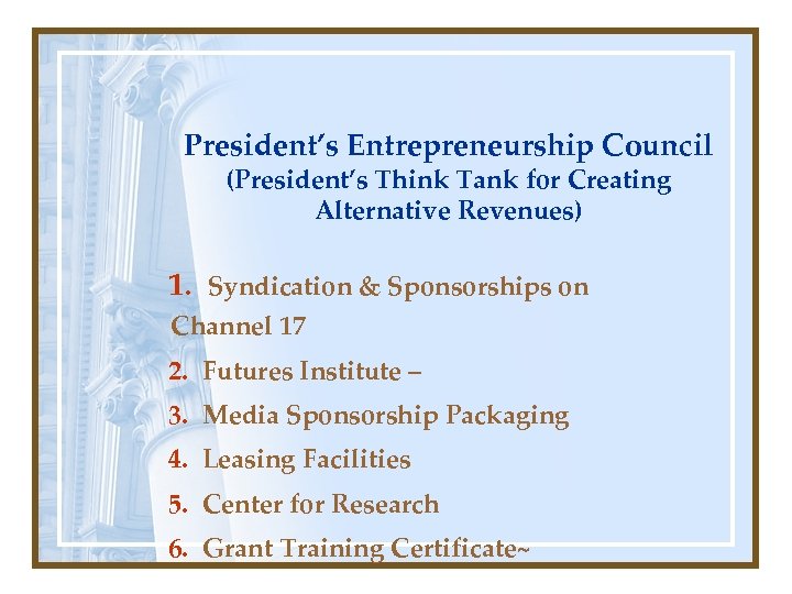 President’s Entrepreneurship Council (President’s Think Tank for Creating Alternative Revenues) 1. Syndication & Sponsorships
