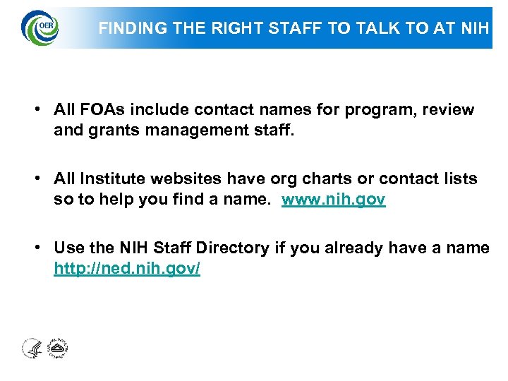 FINDING THE RIGHT STAFF TO TALK TO AT NIH • All FOAs include contact