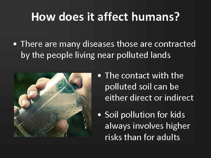 How does it affect humans? • There are many diseases those are contracted by