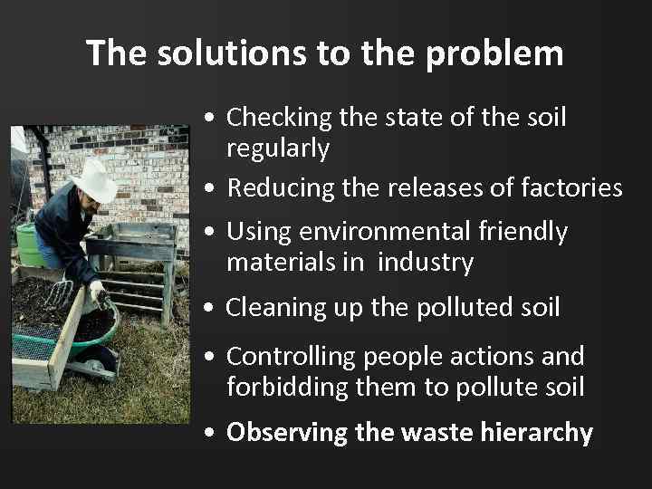 The solutions to the problem • Checking the state of the soil regularly •