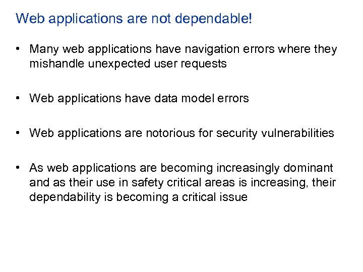 Web applications are not dependable! • Many web applications have navigation errors where they