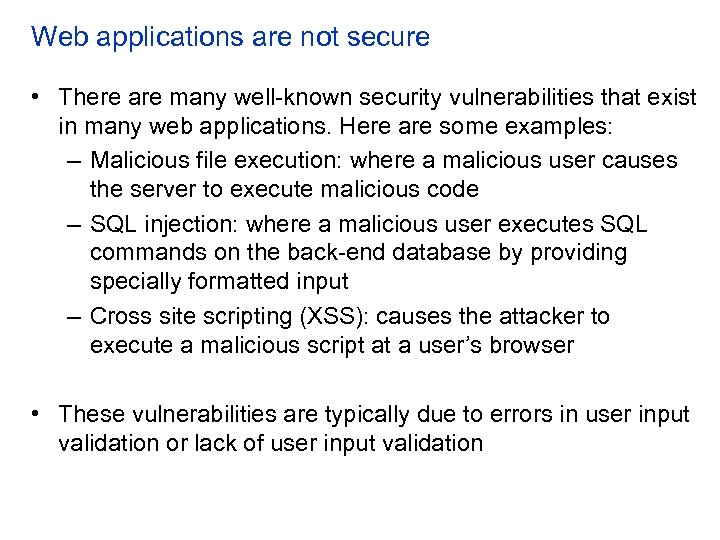 Web applications are not secure • There are many well-known security vulnerabilities that exist
