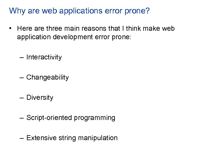 Why are web applications error prone? • Here are three main reasons that I