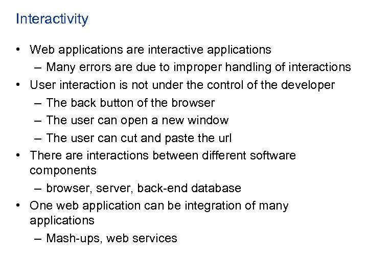 Interactivity • Web applications are interactive applications – Many errors are due to improper