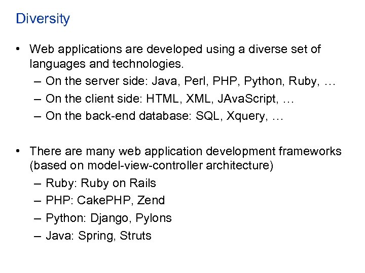 Diversity • Web applications are developed using a diverse set of languages and technologies.
