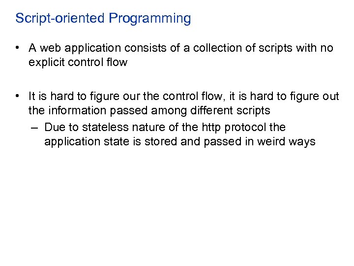 Script-oriented Programming • A web application consists of a collection of scripts with no