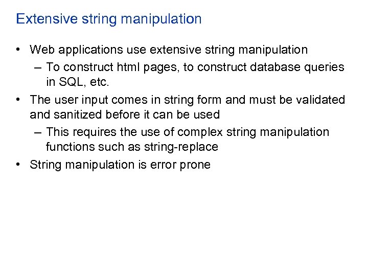 Extensive string manipulation • Web applications use extensive string manipulation – To construct html