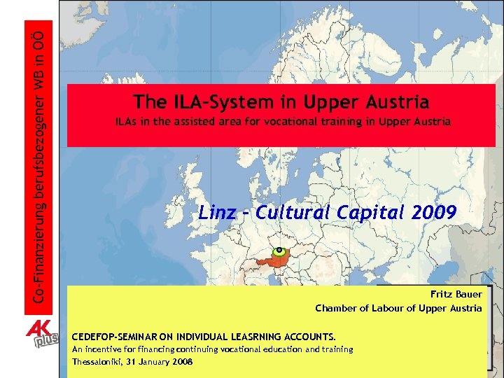 Co-Finanzierung berufsbezogener WB in OÖ The ILA-System in Upper Austria ILAs in the assisted