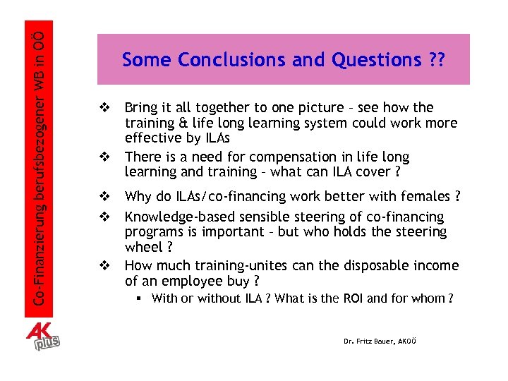 Co-Finanzierung berufsbezogener WB in OÖ Some Conclusions and Questions ? ? v Bring it
