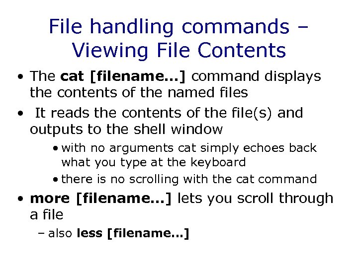 File handling commands – Viewing File Contents • The cat [filename…] command displays the