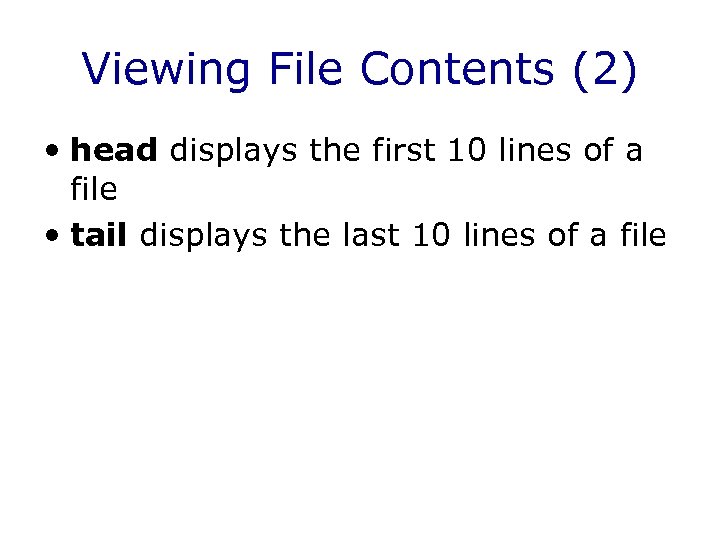 Viewing File Contents (2) • head displays the first 10 lines of a file