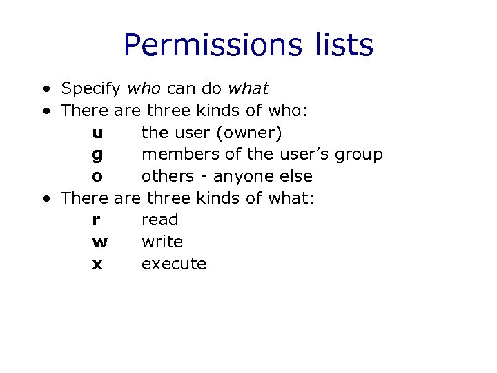 Permissions lists • Specify who can do what • There are three kinds of