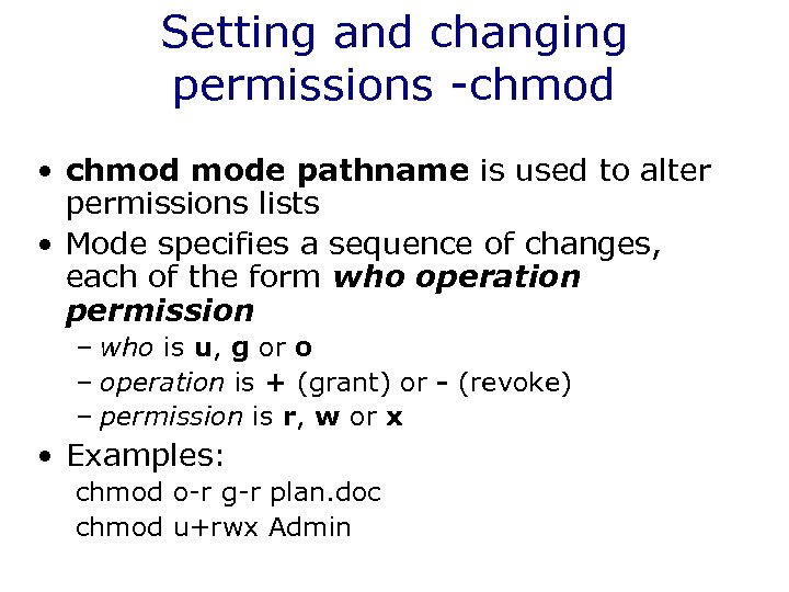 Setting and changing permissions -chmod • chmod mode pathname is used to alter permissions