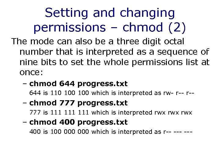 Setting and changing permissions – chmod (2) The mode can also be a three