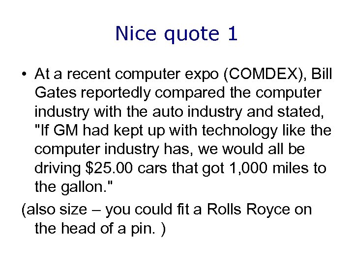 Nice quote 1 • At a recent computer expo (COMDEX), Bill Gates reportedly compared