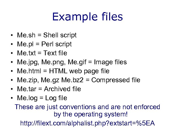 Example files • • Me. sh = Shell script Me. pl = Perl script