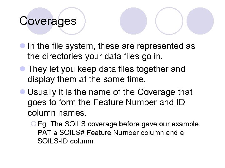 Coverages l In the file system, these are represented as the directories your data