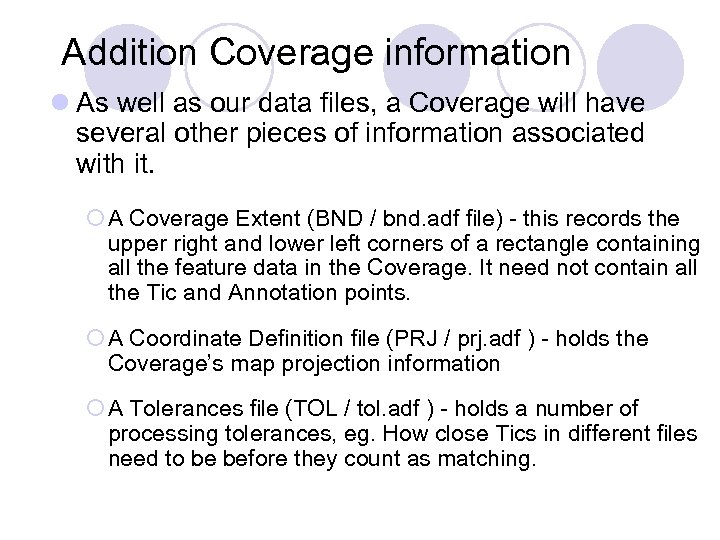 Addition Coverage information l As well as our data files, a Coverage will have