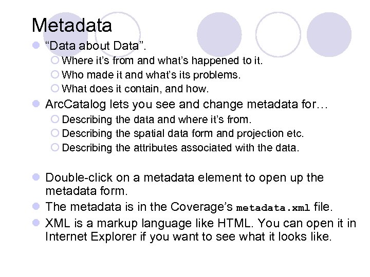 Metadata l “Data about Data”. ¡ Where it’s from and what’s happened to it.