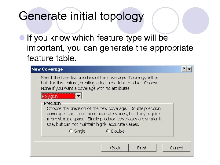 Generate initial topology l If you know which feature type will be important, you