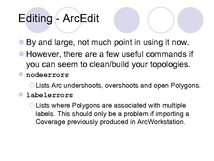 Editing - Arc. Edit l By and large, not much point in using it