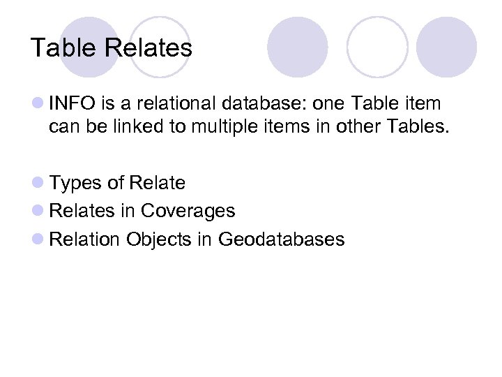 Table Relates l INFO is a relational database: one Table item can be linked