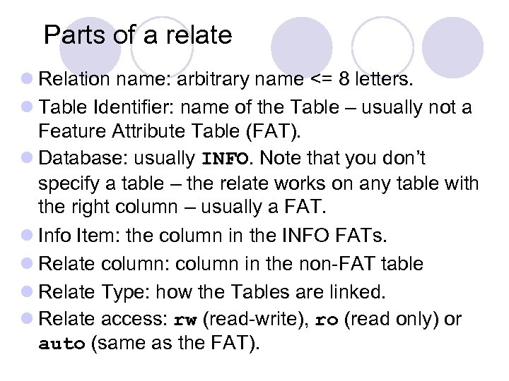 Parts of a relate l Relation name: arbitrary name <= 8 letters. l Table