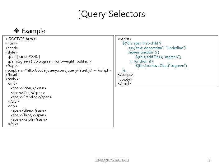 j. Query Selectors Example <!DOCTYPE html> <head> <style> span { color: #008; } span.
