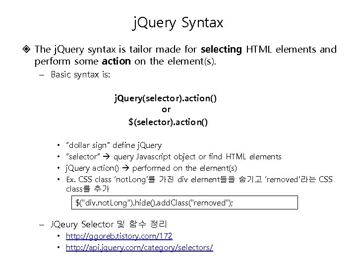 j. Query Syntax The j. Query syntax is tailor made for selecting HTML elements
