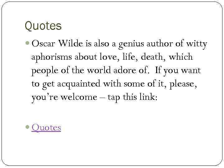 Quotes Oscar Wilde is also a genius author of witty aphorisms about love, life,