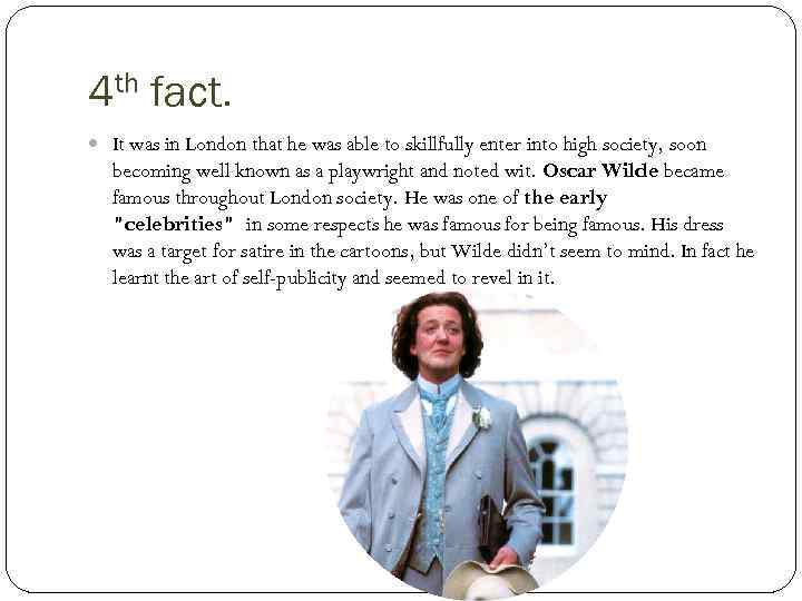 4 th fact. It was in London that he was able to skillfully enter