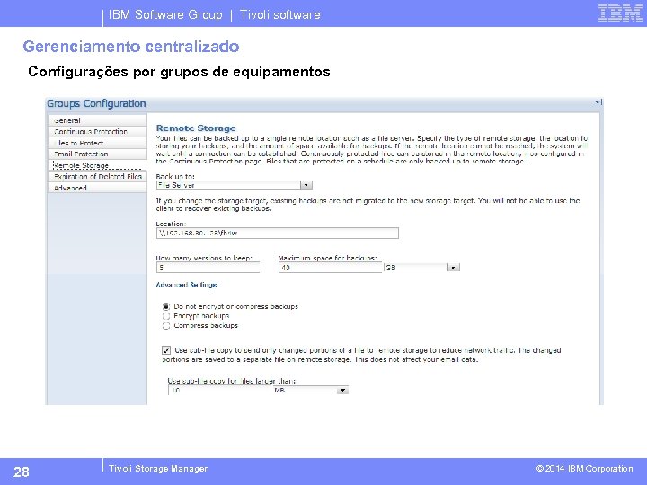 IBM Software Group | Tivoli software Gerenciamento centralizado Configurações por grupos de equipamentos 28