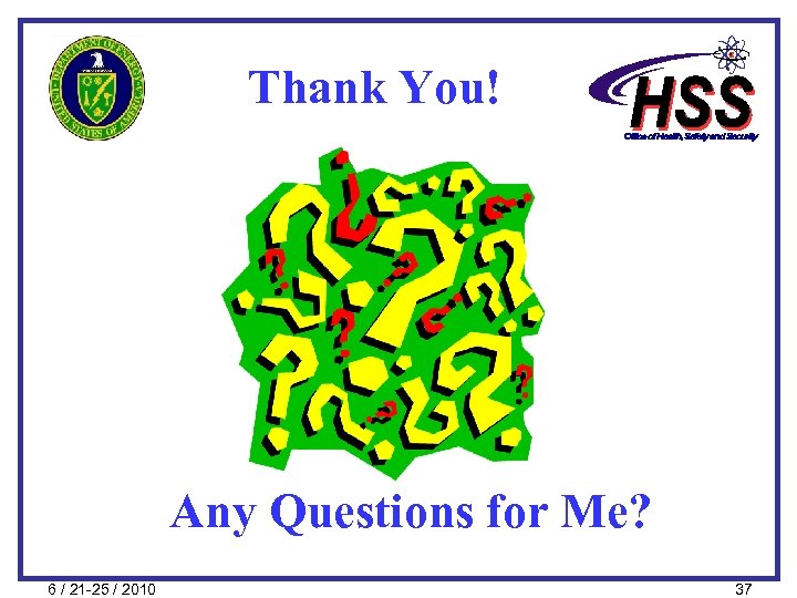 Thank You! Any Questions for Me? 6 / 21 -25 / 2010 37 