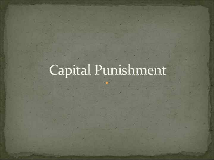 Capital Punishment 