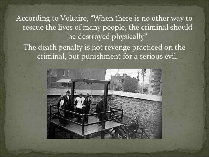 According to Voltaire, “When there is no other way to rescue the lives of