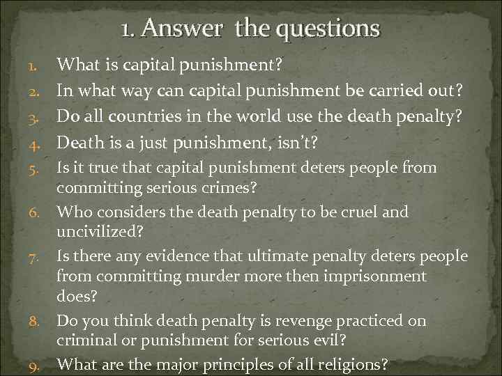 1. Answer the questions What is capital punishment? 2. In what way can capital