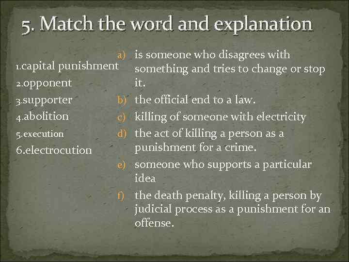 5. Match the word and explanation 1. capital a) is someone who disagrees with