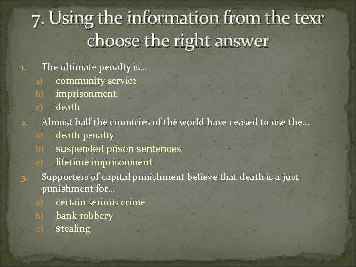 7. Using the information from the texr choose the right answer The ultimate penalty