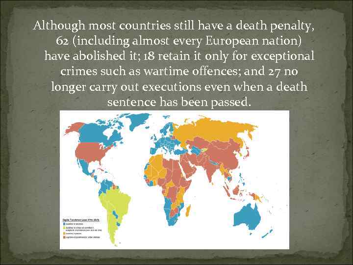 Although most countries still have a death penalty, 62 (including almost every European nation)