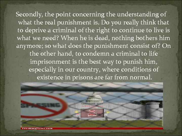 Secondly, the point concerning the understanding of what the real punishment is. Do you