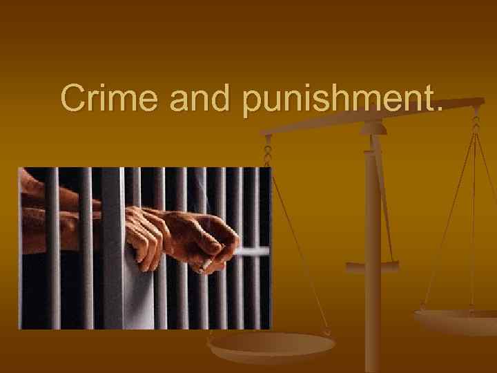 Crime and punishment. 