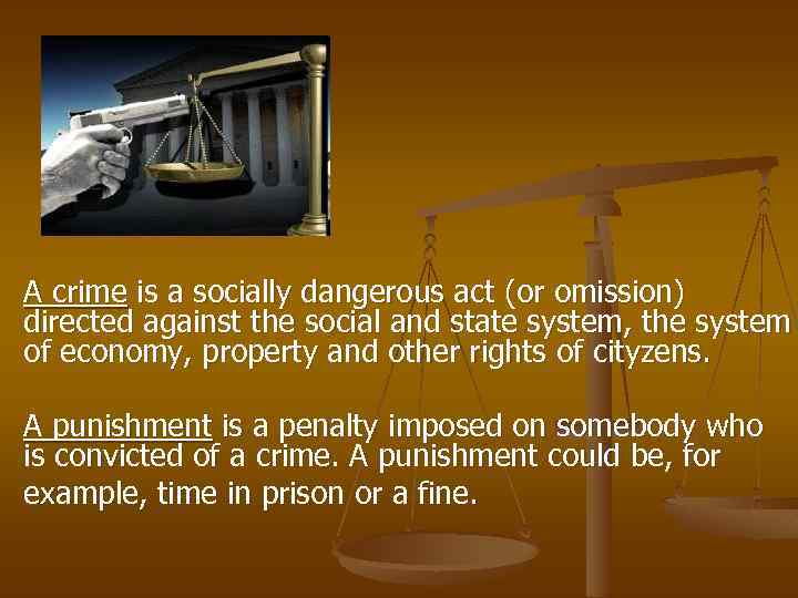 A crime is a socially dangerous act (or omission) directed against the social and