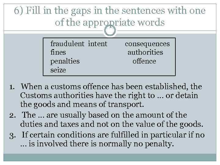 6) Fill in the gaps in the sentences with one of the appropriate words