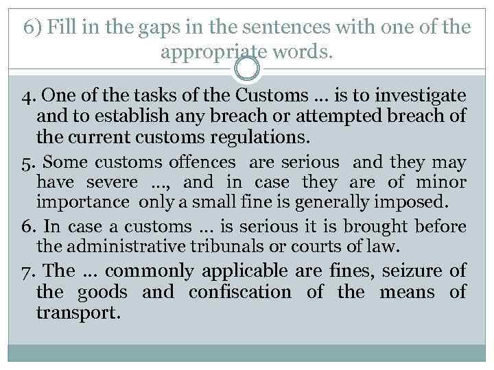 6) Fill in the gaps in the sentences with one of the appropriate words.